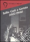 Tullio Crali a Gorizia (1922-1946). Ediz. illustrata libro