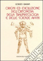 Origini ed evoluzione dell'ortopedia. Della traumatologia e delle scienze affini