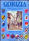 Gorizia borghi e frazioni. Via per via e piazza per piazza nel passato. Mestieri in città. Ediz. illustrata libro