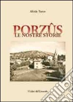 Porzûs. Le nostre storie libro