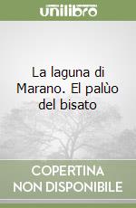 La laguna di Marano. El palùo del bisato libro