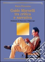 Guido Morselli tra critica e narrativa libro