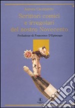 Scrittori comici e irregolari del nostro Novecento libro