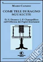 Come tele di ragno sgualcite. Dominique Vivant Denon e Jean François Champollion nell'Officina dei Papiri Ercolanesi libro