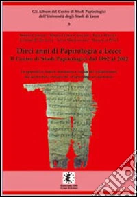 Dieci anni di papirologia a Lecce