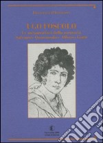 Ugo Foscolo. Le metamorfosi della memoria (Salvatore Quasimodo e Alfonso Gatto)