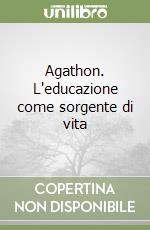 Agathon. L'educazione come sorgente di vita