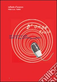 D'onde radio. Cent'anni e più di radio libro