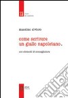 Come scrivere un giallo napoletano libro di Siviero Massimo