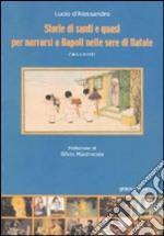 Storie di santi e quasi per narrarsi a Napoli nelle sere di Natale libro