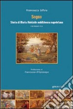 Sogno. Storia di Maria Adelaide, nobildonna napoletana libro