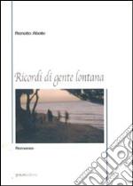 Ricordi di gente lontana libro