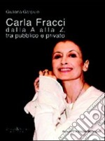 Carla Fracci dalla A alla Z tra pubblico e privato libro