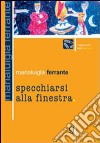 Specchiarsi alla finestra libro