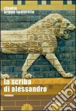 La scriba di Alessandro libro