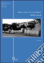 Era uno zucchero speciale libro