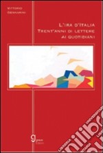 L'ira d'Italia. Trent'anni di lettere ai quotidiani