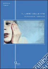 Il libro della vita. Eutanasia sociale libro