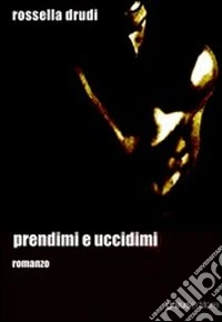 Prendimi e uccidimi
