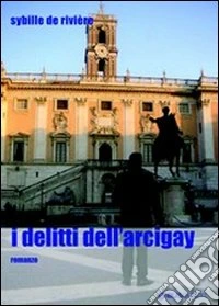 I delitti dell'Arcigay libro