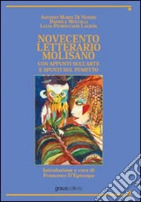 Novecento letterario molisano. Con appunti sull'arte e spunti sul fumetto libro