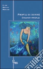 Profili di donna. Dialogo irreale libro