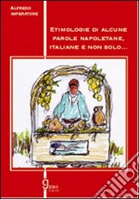 Etimologia di alcune parole napoletane, italiane e non solo libro