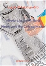 Minnie e la caffetteria-Minnie and the coffe-maker. Ediz. bilingue libro