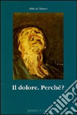 Il dolore. Perché? libro