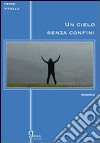 Un cielo senza confini libro di Vitiello Peppe