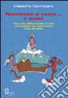 Napoletani si nasce... o quasi! Raccolta differenziata di idee convogliate nel cassonetto della fantasia libro di Cannizzaro Massimo