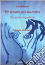 Ho bussato alla mia porta occasioni impoetiche libro