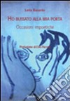 Ho bussato alla mia porta occasioni impoetiche libro di Baiardo Leila