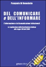 Del comunicare e dell'informare. L'informazione e la comunicazione istituzionali libro