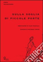 Sulla soglia di piccole porte libro