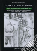 Semantica della nutrizione. Psico-biochimica morfo-funzionale libro