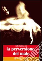 La perversione del male libro