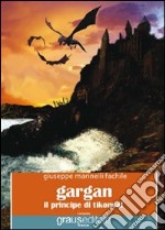 Gargan. Il principe di Tìkonsal libro