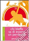 Chi bleffa sa di essere un perdente libro