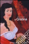 A Cristina. Poesie e prose in lingua e in vernacolo libro di Iaccarino Bruno