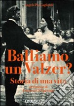 Balliamo un valzer? Storia di una vita