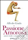 Passione amorosa libro di Grado Alfredo