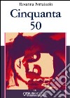 Cinquanta 50 libro di Ferraiuolo Rosanna