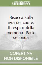 Risacca sulla riva del cuore. Il respiro della memoria. Parte seconda libro