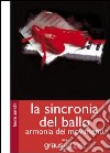 La sincronia del ballo. Armonia dei movimenti libro