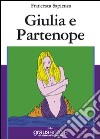 Giulia e Partenope libro di Sapienza Francesca