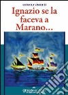 Ignazio se la faceva a Marano libro di Visconti Antonio