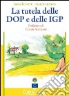 La tutela delle D.O.P. e delle indicazioni geofrafiche protette libro