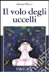 Il volo degli uccelli libro di Nucci Arturo