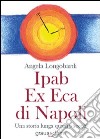 Ipab ex eca di Napoli. Una storia lunga quattro secoli libro